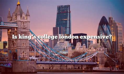 Is King's College London Expensive